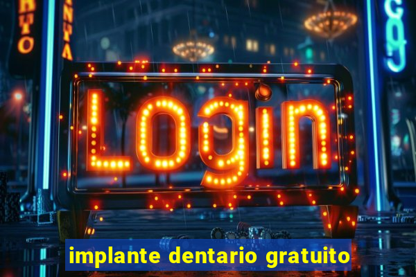 implante dentario gratuito